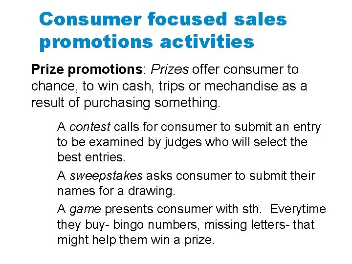 Consumer focused sales promotions activities Prize promotions: Prizes offer consumer to chance, to win