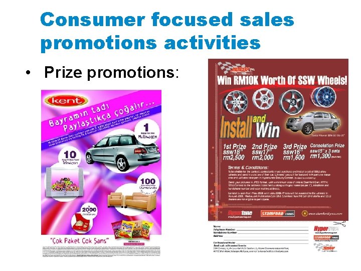 Consumer focused sales promotions activities • Prize promotions: 