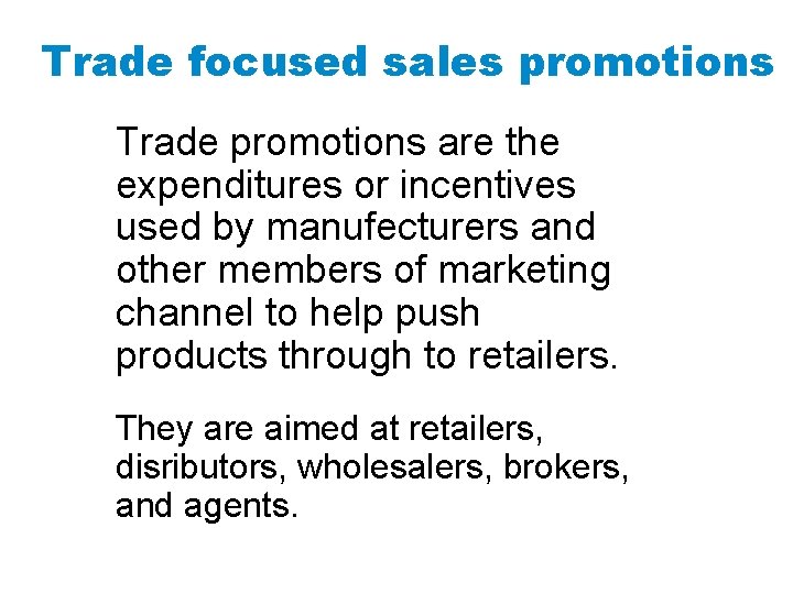 Trade focused sales promotions Trade promotions are the expenditures or incentives used by manufecturers