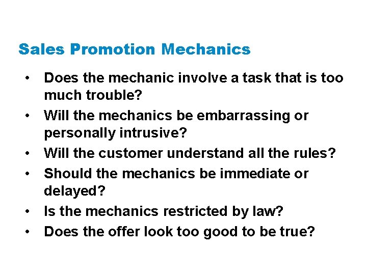 Sales Promotion Mechanics • Does the mechanic involve a task that is too much