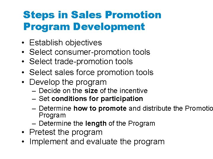 Steps in Sales Promotion Program Development • • • Establish objectives Select consumer-promotion tools