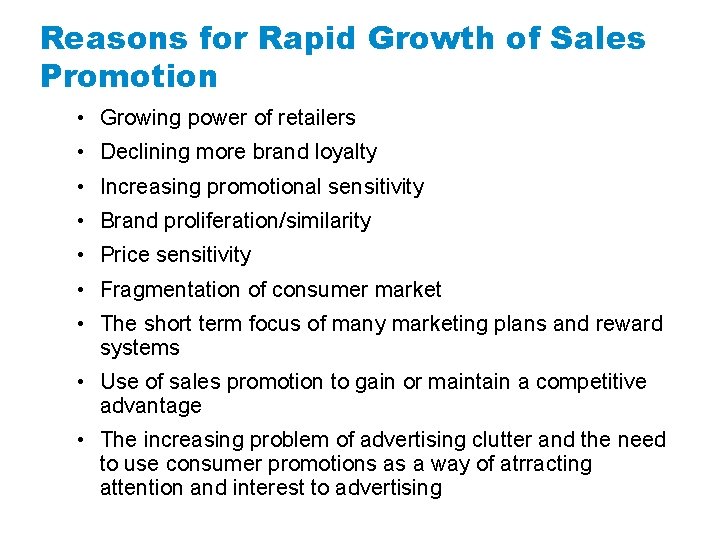 Reasons for Rapid Growth of Sales Promotion • Growing power of retailers • Declining