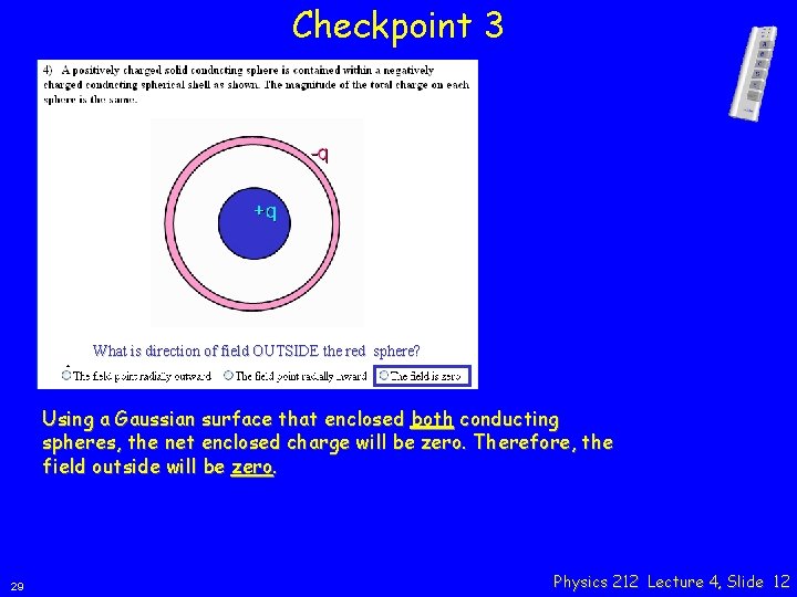 Checkpoint 3 What is direction of field OUTSIDE the red sphere? Using a Gaussian