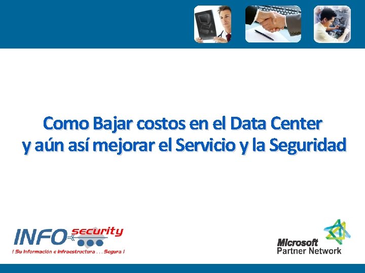 Como Bajar costos en el Data Center y aún así mejorar el Servicio y