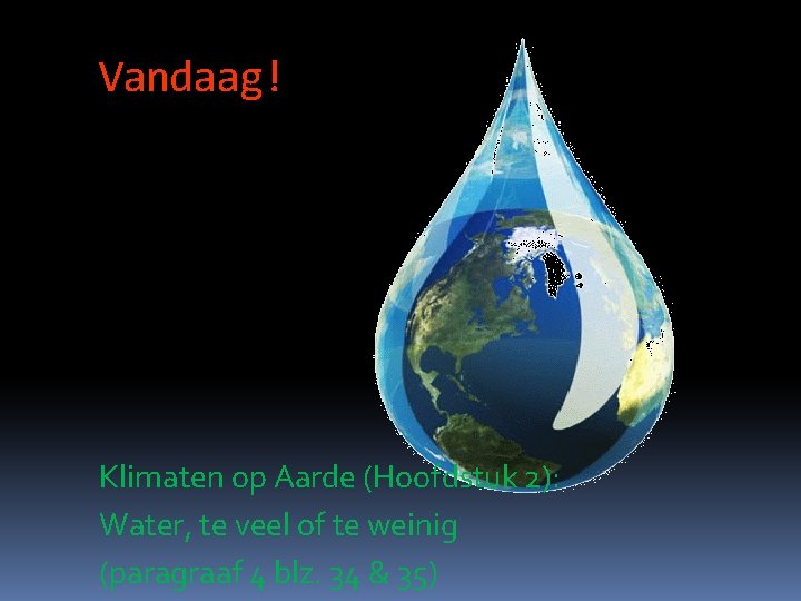 Vandaag! Klimaten op Aarde (Hoofdstuk 2): Water, te veel of te weinig (paragraaf 4