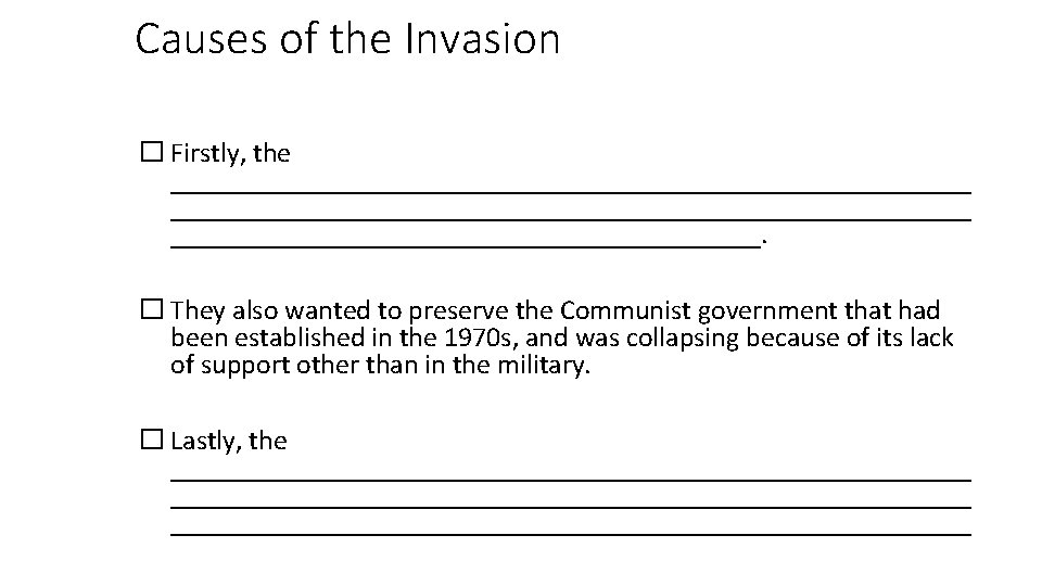 Causes of the Invasion � Firstly, the _________________________________________________________. � They also wanted to preserve