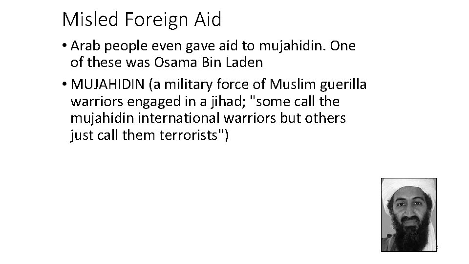 Misled Foreign Aid • Arab people even gave aid to mujahidin. One of these