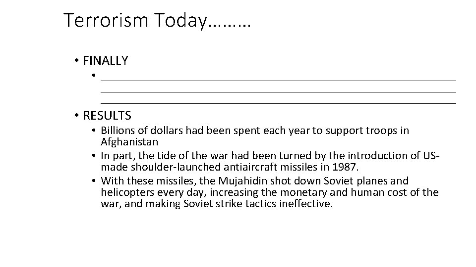 Terrorism Today……… • FINALLY • ____________________________________________________________ • RESULTS • Billions of dollars had been