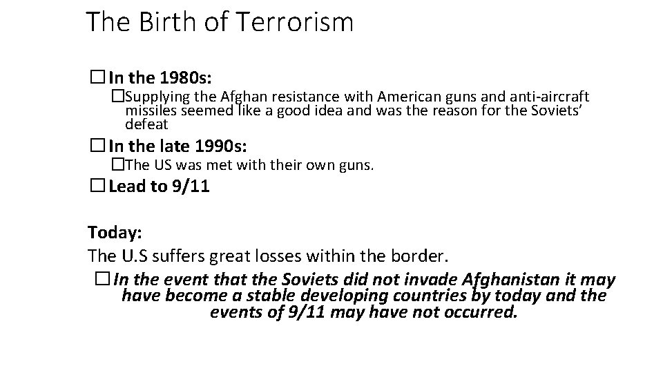 The Birth of Terrorism � In the 1980 s: �Supplying the Afghan resistance with