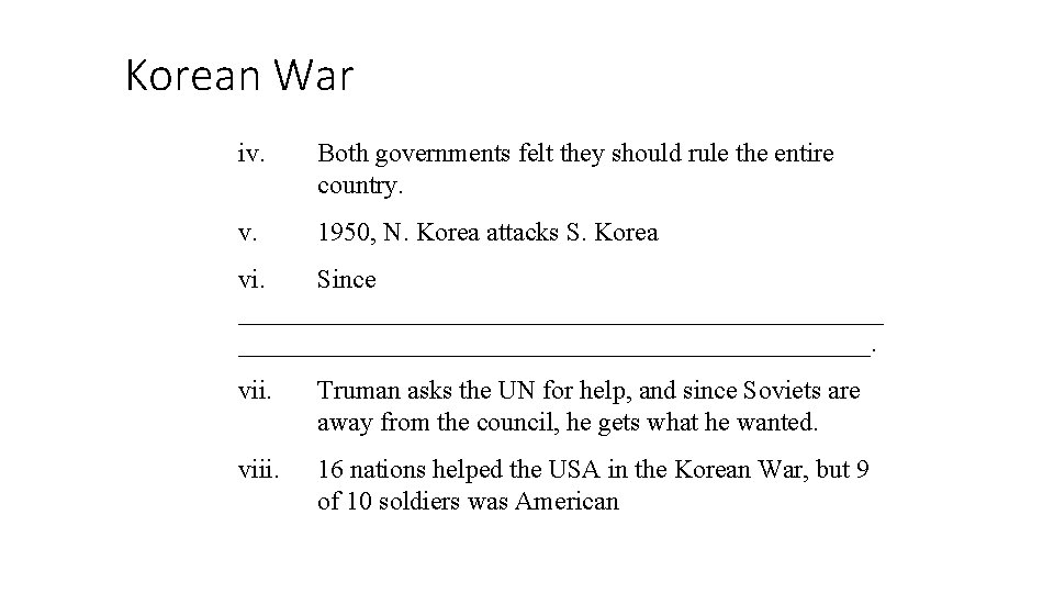 Korean War iv. Both governments felt they should rule the entire country. v. 1950,