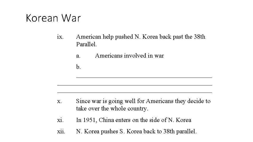 Korean War ix. American help pushed N. Korea back past the 38 th Parallel.