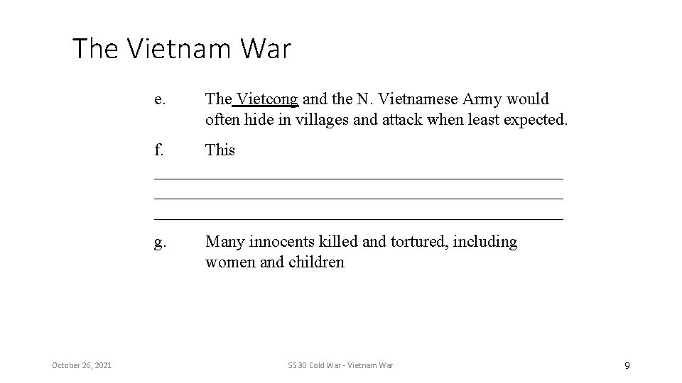 The Vietnam War e. The Vietcong and the N. Vietnamese Army would often hide