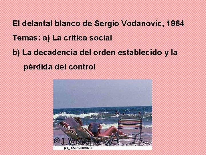 El delantal blanco de Sergio Vodanovic, 1964 Temas: a) La crítica social b) La