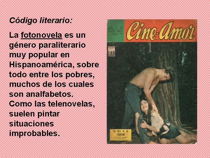 Código literario: La fotonovela es un género paraliterario muy popular en Hispanoamérica, sobre todo