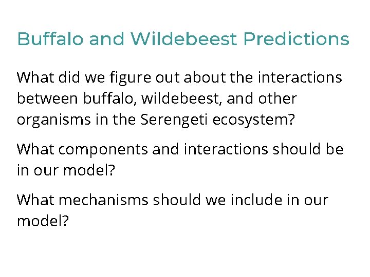 Buffalo and Wildebeest Predictions What did we figure out about the interactions between buffalo,