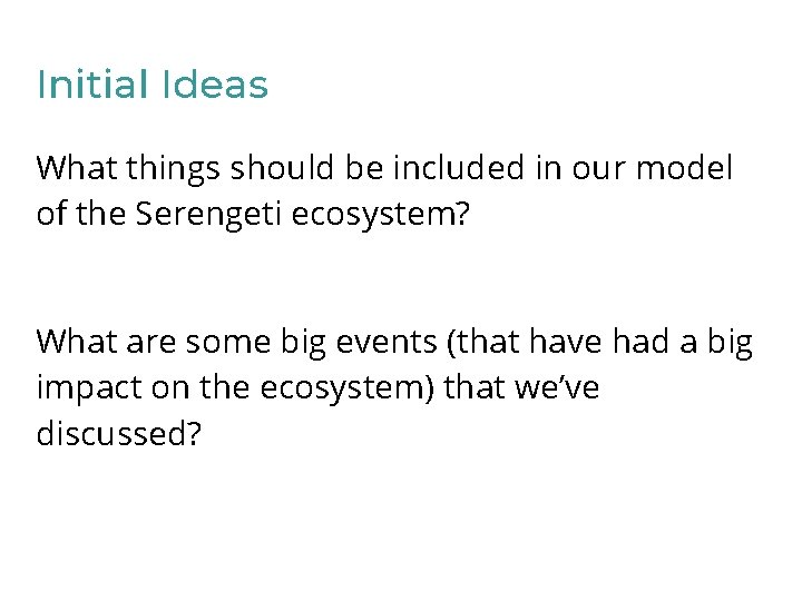 Initial Ideas What things should be included in our model of the Serengeti ecosystem?