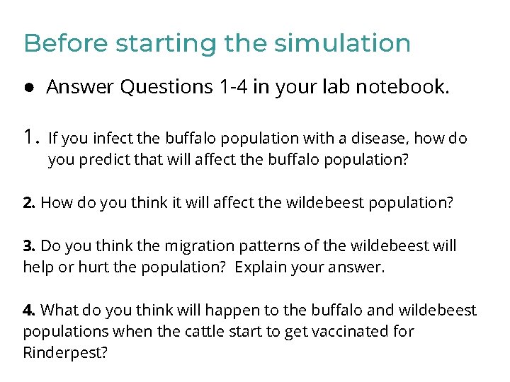 Before starting the simulation ● Answer Questions 1 -4 in your lab notebook. 1.
