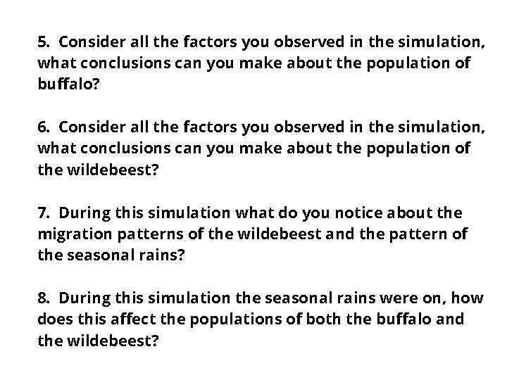 5. Consider all the factors you observed in the simulation, what conclusions can you