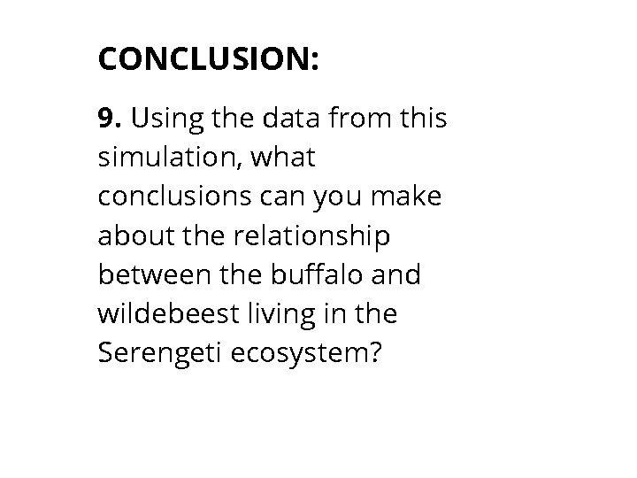 CONCLUSION: 9. Using the data from this simulation, what conclusions can you make about