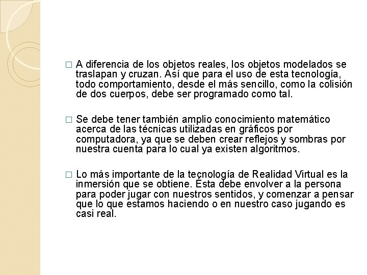 � A diferencia de los objetos reales, los objetos modelados se traslapan y cruzan.