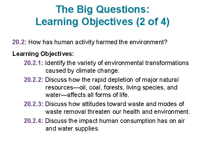 The Big Questions: Learning Objectives (2 of 4) 20. 2: How has human activity
