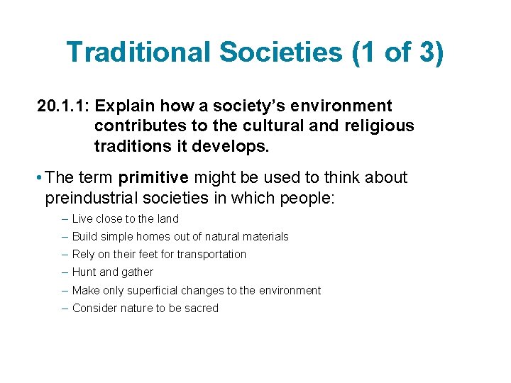 Traditional Societies (1 of 3) 20. 1. 1: Explain how a society’s environment contributes