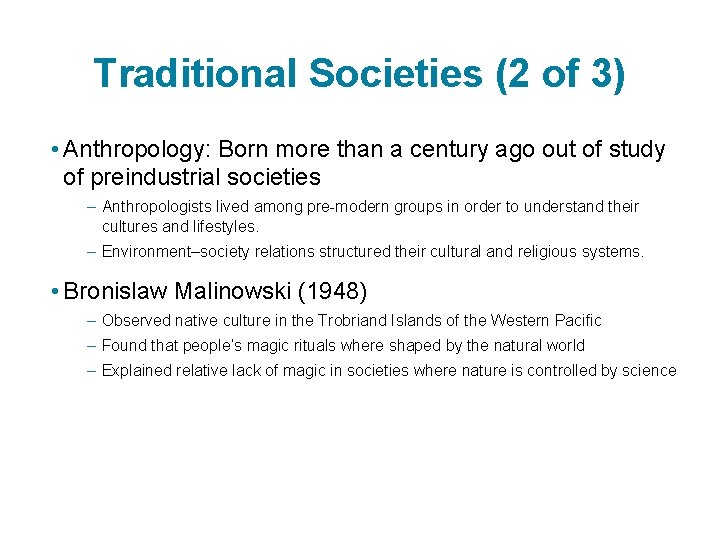 Traditional Societies (2 of 3) • Anthropology: Born more than a century ago out