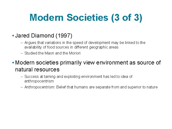 Modern Societies (3 of 3) • Jared Diamond (1997) – Argues that variations in