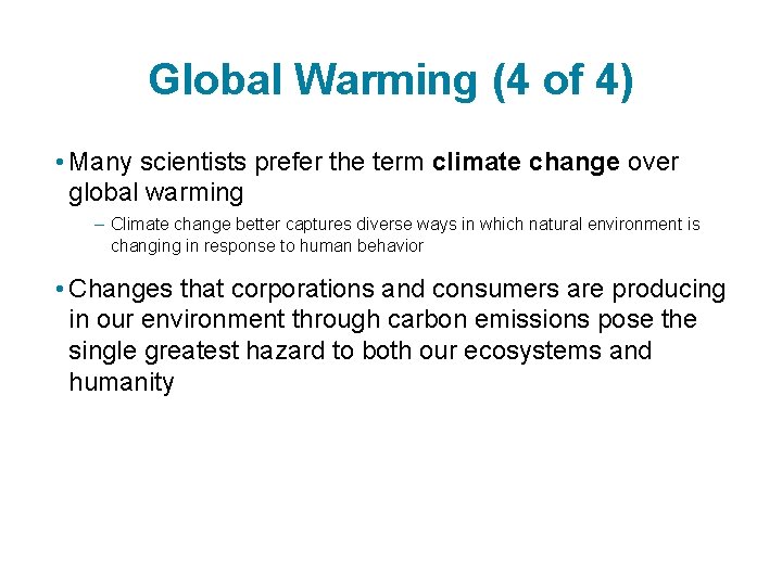Global Warming (4 of 4) • Many scientists prefer the term climate change over