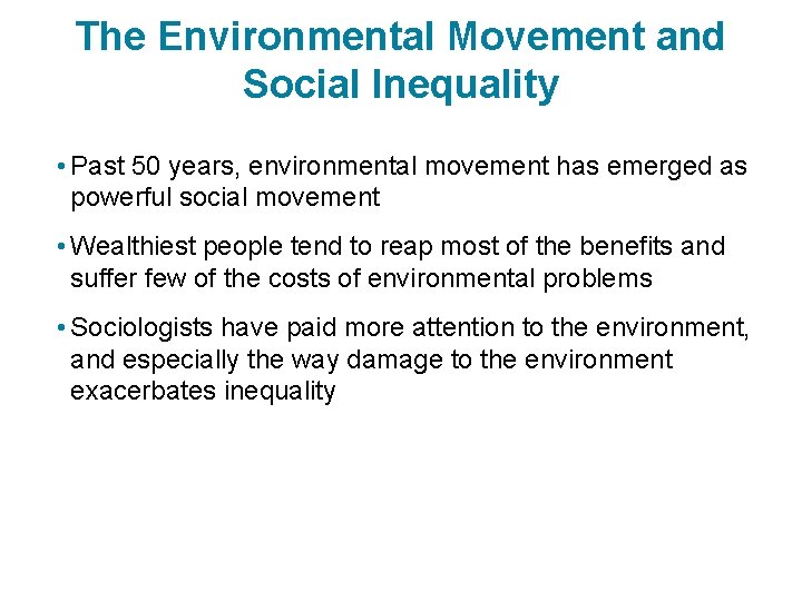 The Environmental Movement and Social Inequality • Past 50 years, environmental movement has emerged