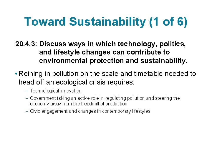Toward Sustainability (1 of 6) 20. 4. 3: Discuss ways in which technology, politics,