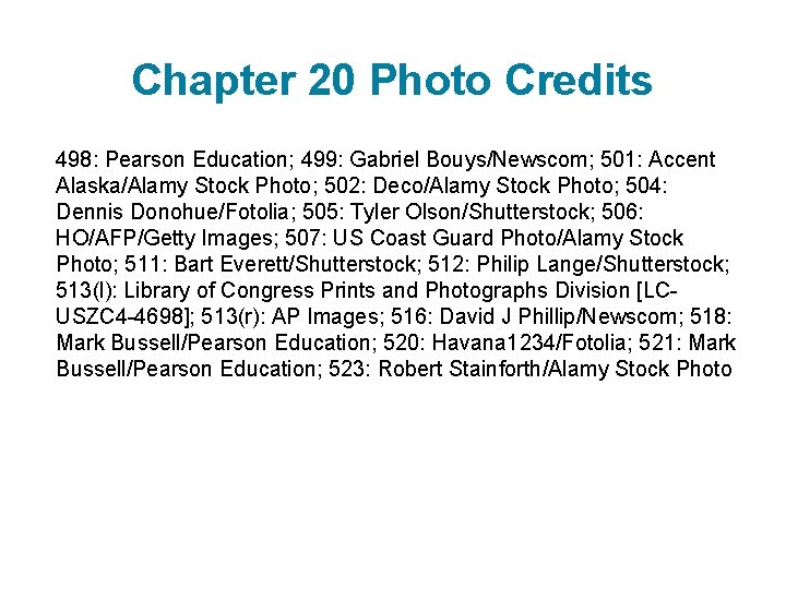 Chapter 20 Photo Credits 498: Pearson Education; 499: Gabriel Bouys/Newscom; 501: Accent Alaska/Alamy Stock
