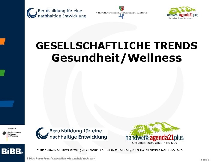 GESELLSCHAFTLICHE TRENDS Gesundheit/Wellness * Mit freundlicher Unterstützung des Zentrums für Umwelt und Energie der