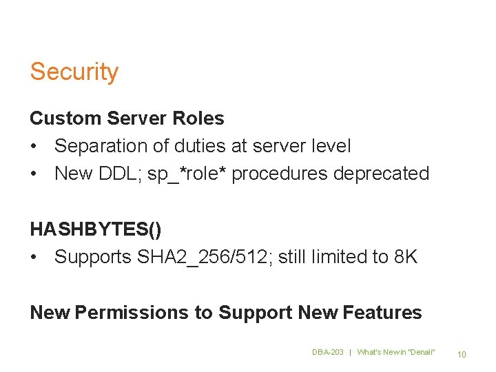 Security Custom Server Roles • Separation of duties at server level • New DDL;