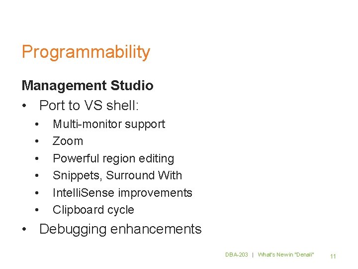 Programmability Management Studio • Port to VS shell: • • • Multi-monitor support Zoom