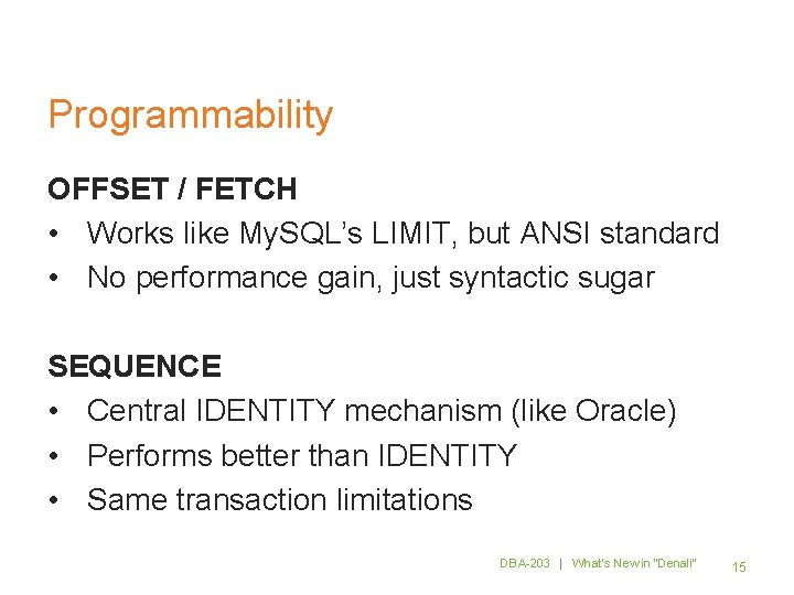 Programmability OFFSET / FETCH • Works like My. SQL’s LIMIT, but ANSI standard •