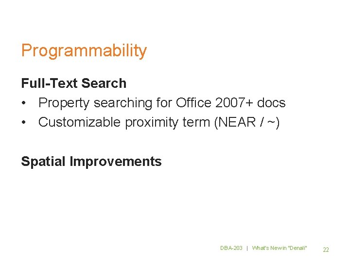 Programmability Full-Text Search • Property searching for Office 2007+ docs • Customizable proximity term