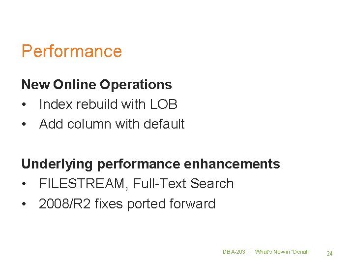 Performance New Online Operations • Index rebuild with LOB • Add column with default