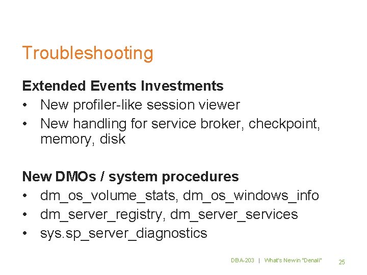 Troubleshooting Extended Events Investments • New profiler-like session viewer • New handling for service