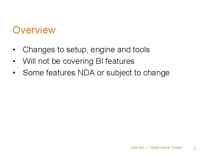 Overview • Changes to setup, engine and tools • Will not be covering BI