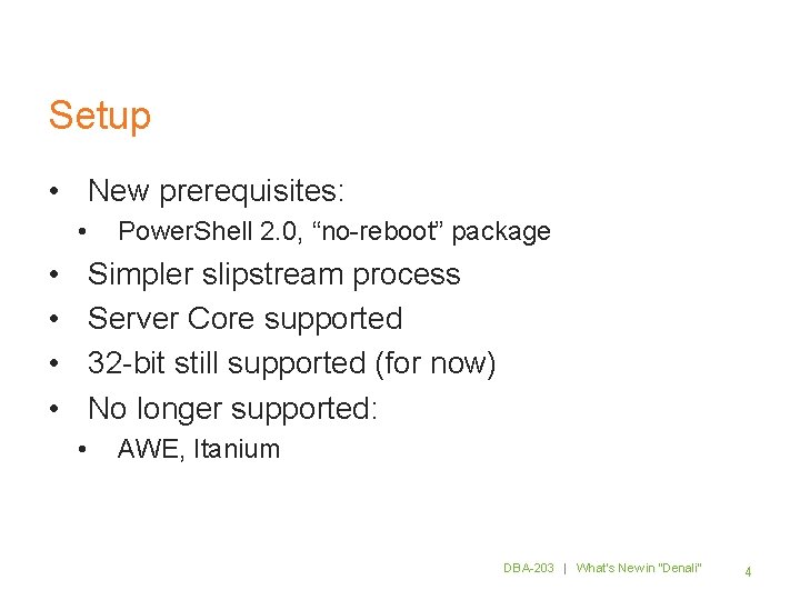 Setup • New prerequisites: • • • Power. Shell 2. 0, “no-reboot” package Simpler