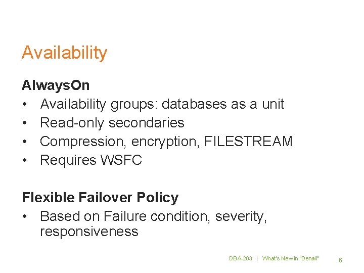 Availability Always. On • Availability groups: databases as a unit • Read-only secondaries •