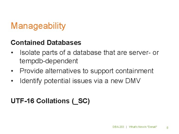 Manageability Contained Databases • Isolate parts of a database that are server- or tempdb-dependent