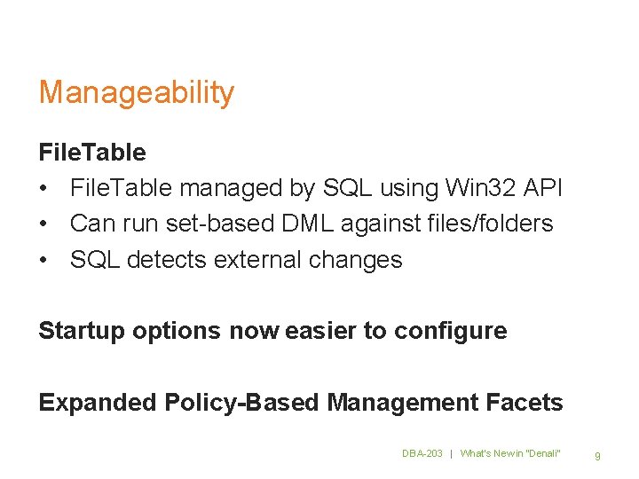Manageability File. Table • File. Table managed by SQL using Win 32 API •