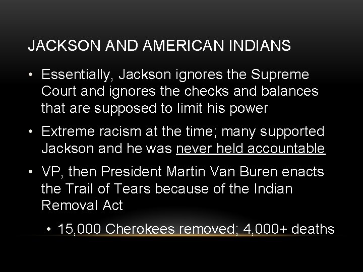 JACKSON AND AMERICAN INDIANS • Essentially, Jackson ignores the Supreme Court and ignores the