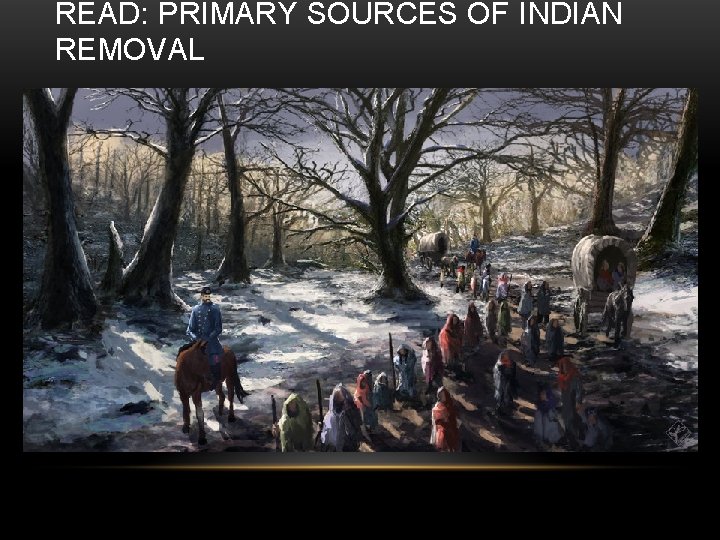 READ: PRIMARY SOURCES OF INDIAN REMOVAL 