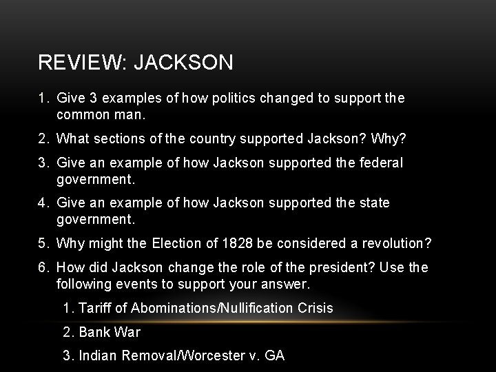 REVIEW: JACKSON 1. Give 3 examples of how politics changed to support the common