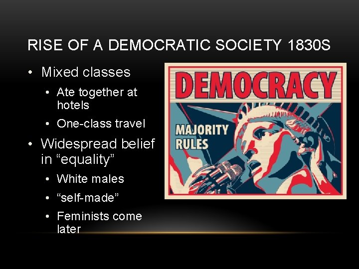 RISE OF A DEMOCRATIC SOCIETY 1830 S • Mixed classes • Ate together at