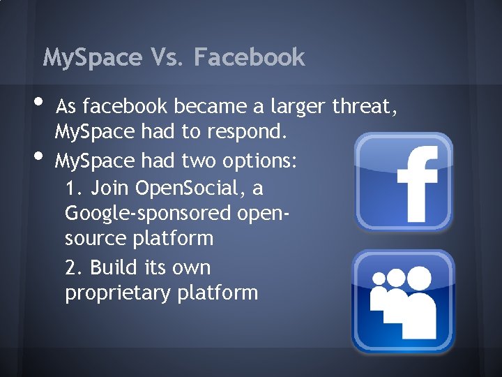 My. Space Vs. Facebook • • As facebook became a larger threat, My. Space