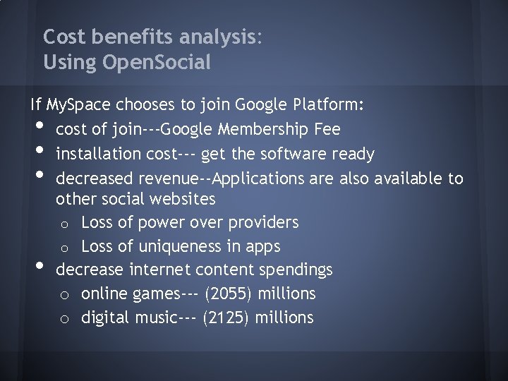 Cost benefits analysis: Using Open. Social If My. Space chooses to join Google Platform: